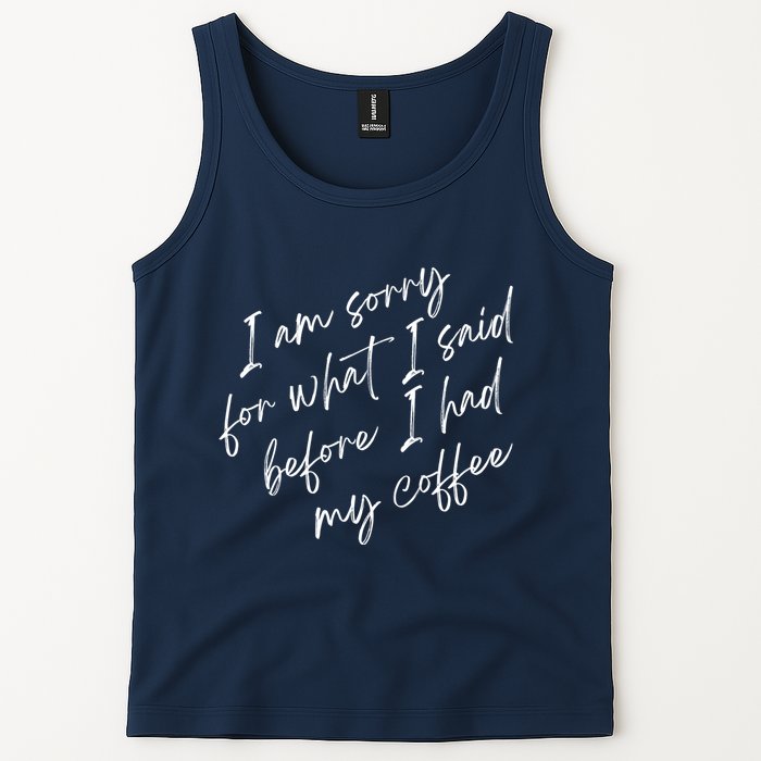 I Am Sorry For What I Said Before I Had My Coffee Funny Tank Top