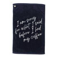 I Am Sorry For What I Said Before I Had My Coffee Funny Golf Towel