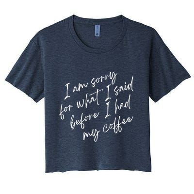 I Am Sorry For What I Said Before I Had My Coffee Funny Crop Top