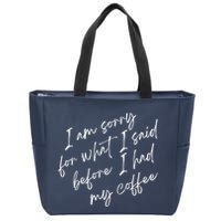 I Am Sorry For What I Said Before I Had My Coffee Funny Zip Tote Bag