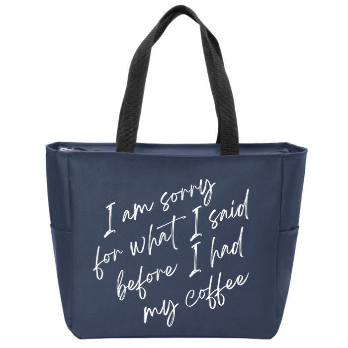 I Am Sorry For What I Said Before I Had My Coffee Funny Zip Tote Bag