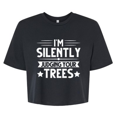 I Am Silently Judging Your Trees Arborist Tree Climbing Bella+Canvas Jersey Crop Tee