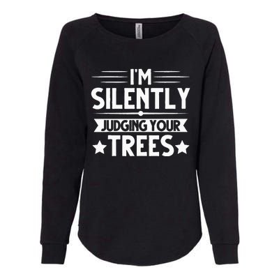 I Am Silently Judging Your Trees Arborist Tree Climbing Womens California Wash Sweatshirt