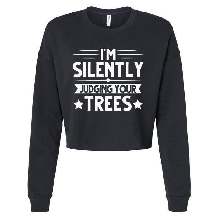 I Am Silently Judging Your Trees Arborist Tree Climbing Cropped Pullover Crew