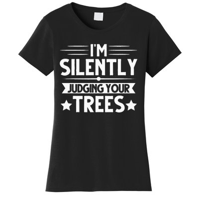 I Am Silently Judging Your Trees Arborist Tree Climbing Women's T-Shirt