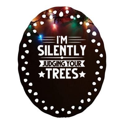 I Am Silently Judging Your Trees Arborist Tree Climbing Ceramic Oval Ornament