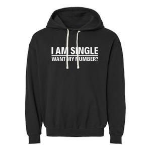 I Am Single Want My Number Garment-Dyed Fleece Hoodie