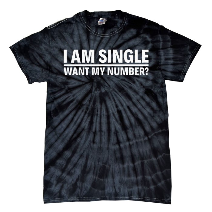 I Am Single Want My Number Tie-Dye T-Shirt