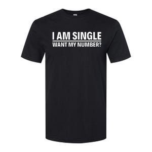 I Am Single Want My Number Softstyle CVC T-Shirt