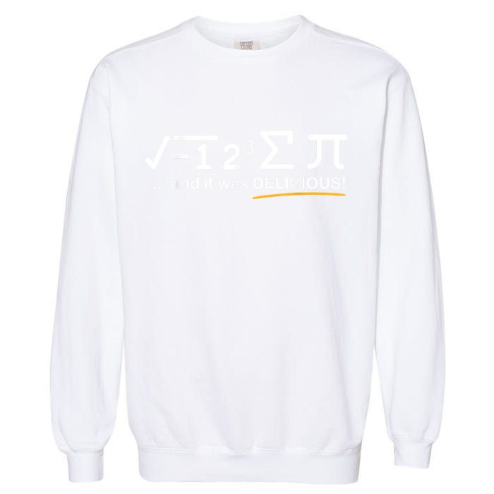 I Ate Some Pi Funny Pi Day & Math Lover Gift Garment-Dyed Sweatshirt