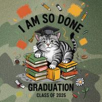 I Am So Done Graduation Cat Class Of 2025 Legacy Tie Dye Trucker Hat