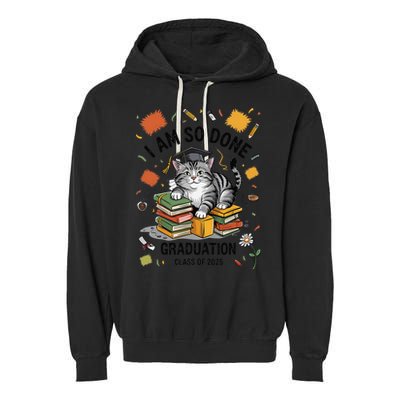 I Am So Done Graduation Cat Class Of 2025 Garment-Dyed Fleece Hoodie