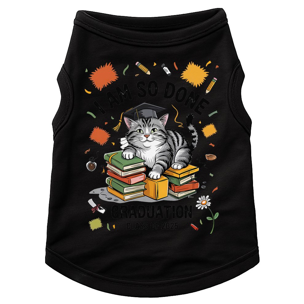 I Am So Done Graduation Cat Class Of 2025 Doggie Tank