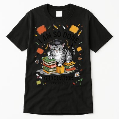 I Am So Done Graduation Cat Class Of 2025 Tall T-Shirt