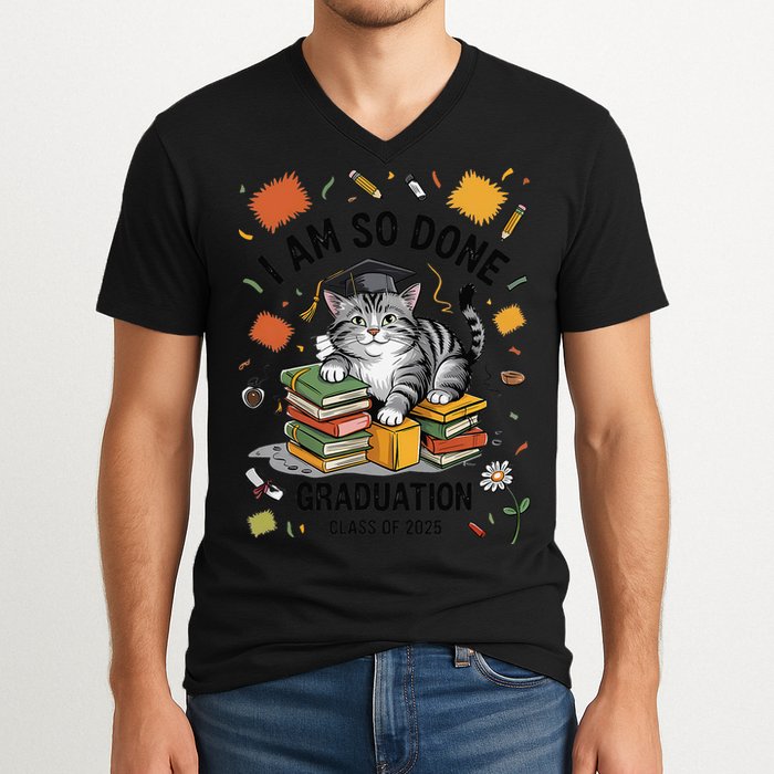 I Am So Done Graduation Cat Class Of 2025 V-Neck T-Shirt