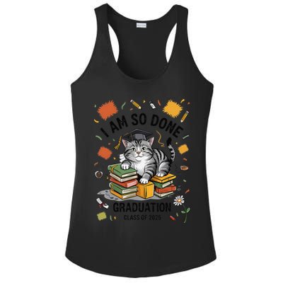 I Am So Done Graduation Cat Class Of 2025 Ladies PosiCharge Competitor Racerback Tank