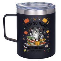I Am So Done Graduation Cat Class Of 2025 12oz Stainless Steel Coffee Mug