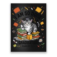 I Am So Done Graduation Cat Class Of 2025 Poster