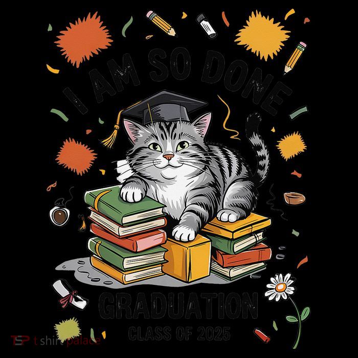 I Am So Done Graduation Cat Class Of 2025 Poster