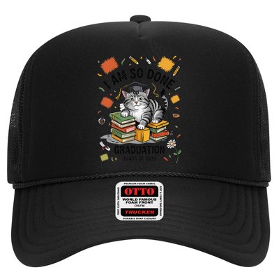 I Am So Done Graduation Cat Class Of 2025 Trucker Hat