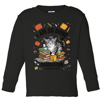 I Am So Done Graduation Cat Class Of 2025 Toddler Long Sleeve Shirt