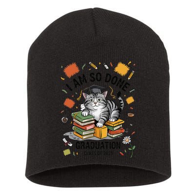 I Am So Done Graduation Cat Class Of 2025 Short Acrylic Beanie