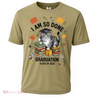 I Am So Done Graduation Cat Class Of 2025 Performance Shirt