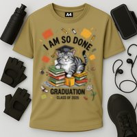 I Am So Done Graduation Cat Class Of 2025 Performance Shirt