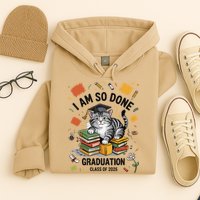 I Am So Done Graduation Cat Class Of 2025 Hoodie