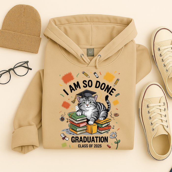 I Am So Done Graduation Cat Class Of 2025 Hoodie