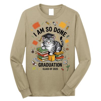 I Am So Done Graduation Cat Class Of 2025 Long Sleeve Shirt