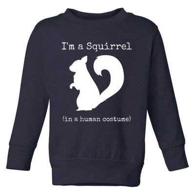 I'm A Squirrel In A Human Costume Funny Novelty Halloween Toddler Sweatshirt