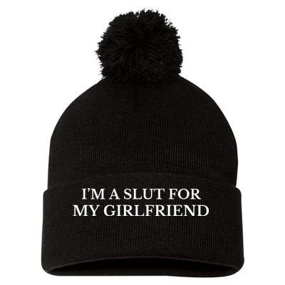 I’m A Slut For My Girlfriend Pom Pom 12in Knit Beanie
