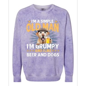 Im A Simple Old Man Im Grumpy And I Like Beer And Dogs Colorblast Crewneck Sweatshirt