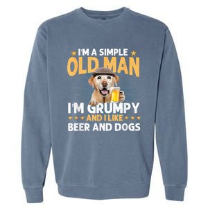 Im A Simple Old Man Im Grumpy And I Like Beer And Dogs Garment-Dyed Sweatshirt