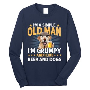 Im A Simple Old Man Im Grumpy And I Like Beer And Dogs Long Sleeve Shirt