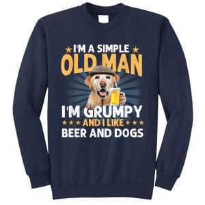 Im A Simple Old Man Im Grumpy And I Like Beer And Dogs Sweatshirt