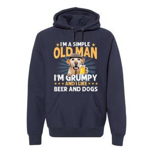 Im A Simple Old Man Im Grumpy And I Like Beer And Dogs Premium Hoodie