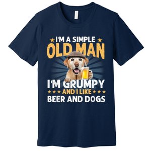 Im A Simple Old Man Im Grumpy And I Like Beer And Dogs Premium T-Shirt