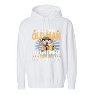 Im A Simple Old Man Im Grumpy And I Like Beer And Dogs Garment-Dyed Fleece Hoodie