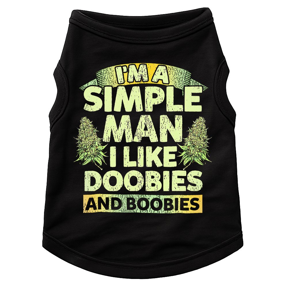 I'm A Simple Man I Like Doobies And Boobies Weed 420 Doggie Tank
