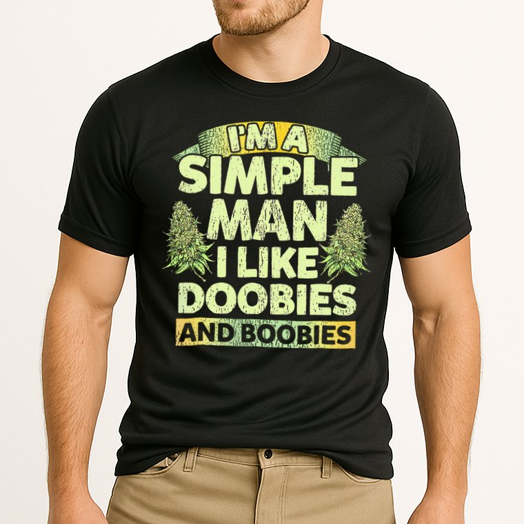 I'm A Simple Man I Like Doobies And Boobies Weed 420 Performance Shirt