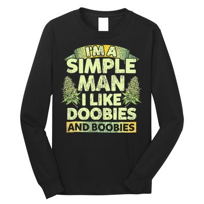 I'm A Simple Man I Like Doobies And Boobies Weed 420 Long Sleeve Shirt