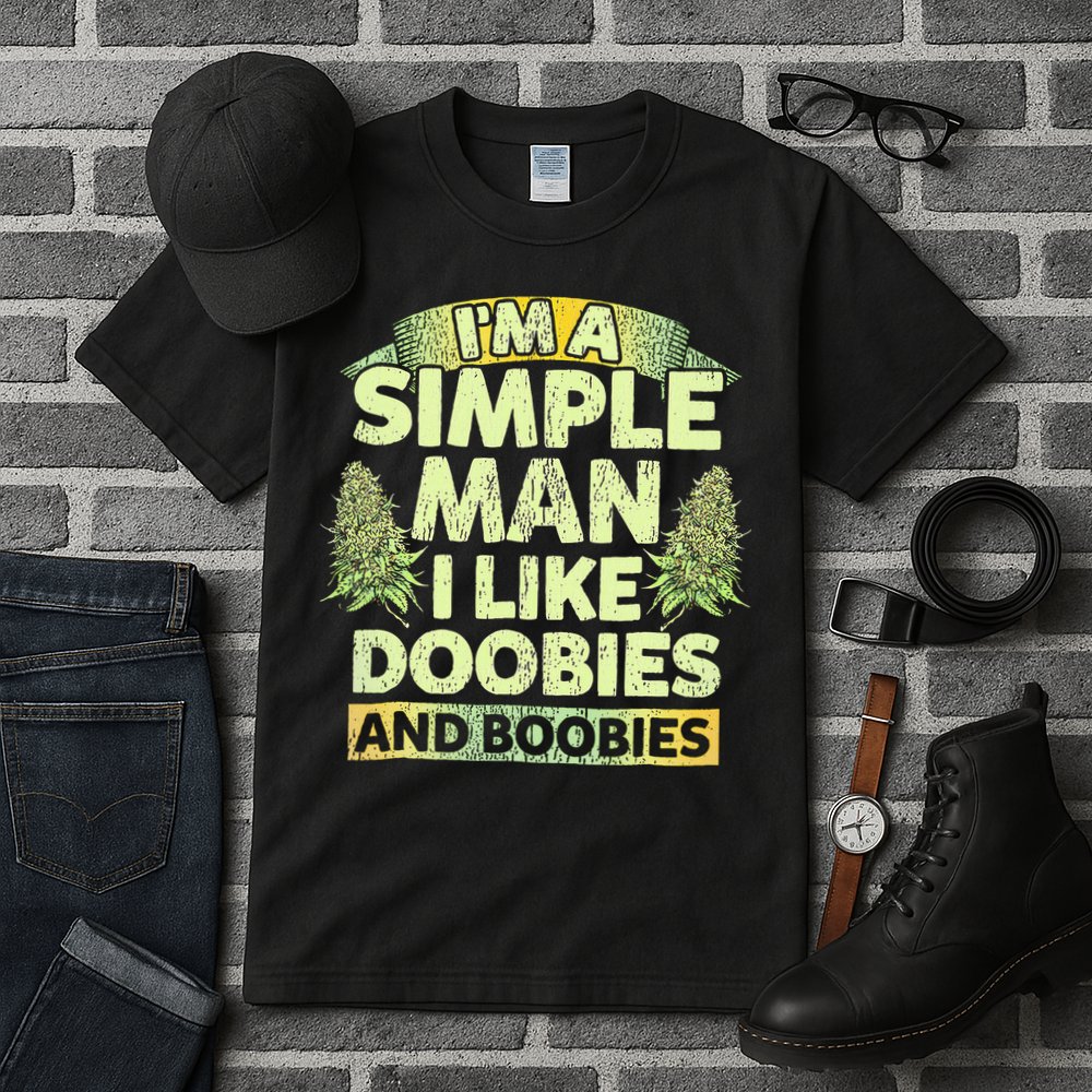 I'm A Simple Man I Like Doobies And Boobies Weed 420 Tall T-Shirt