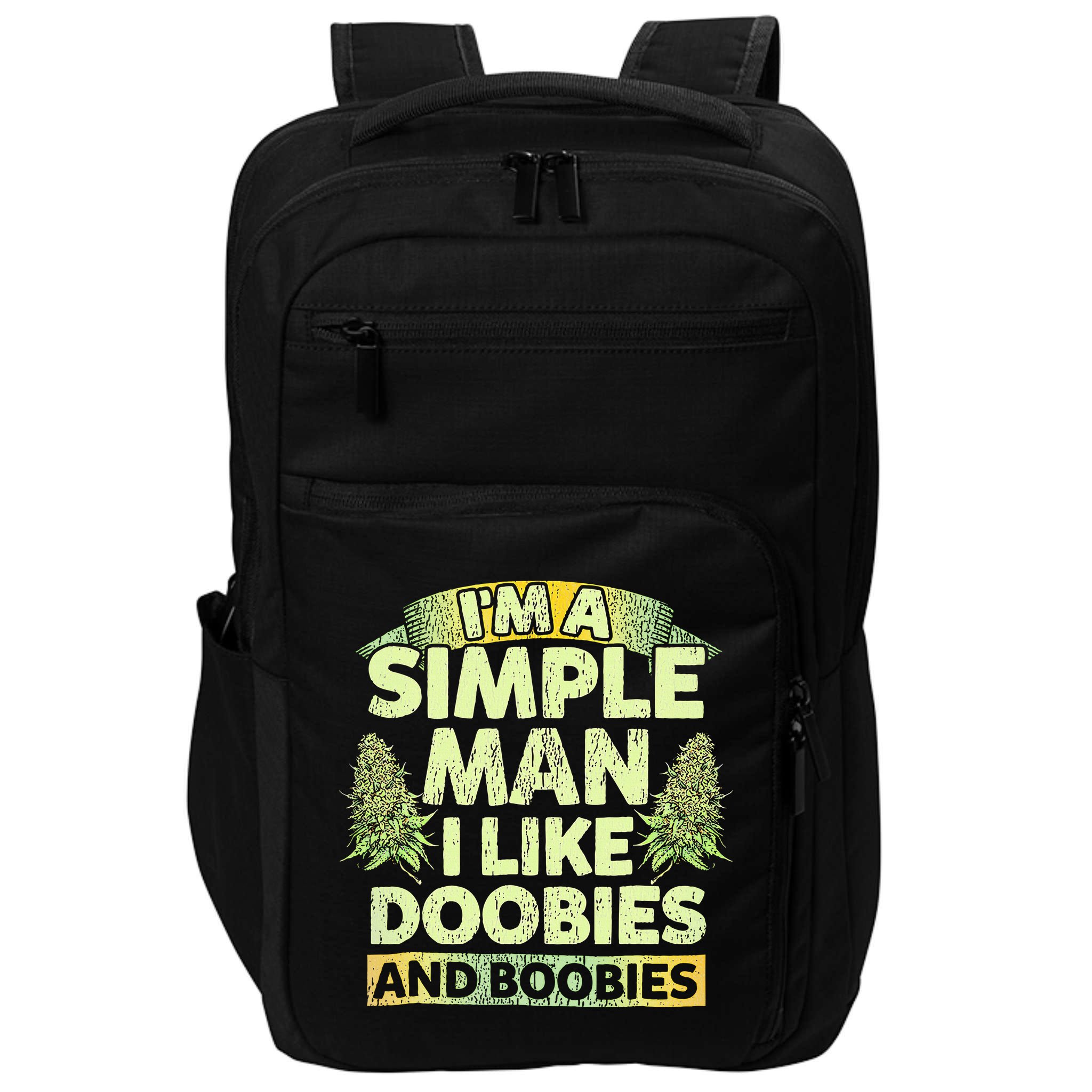 I'm A Simple Man I Like Doobies And Boobies Weed 420 Impact Tech Backpack