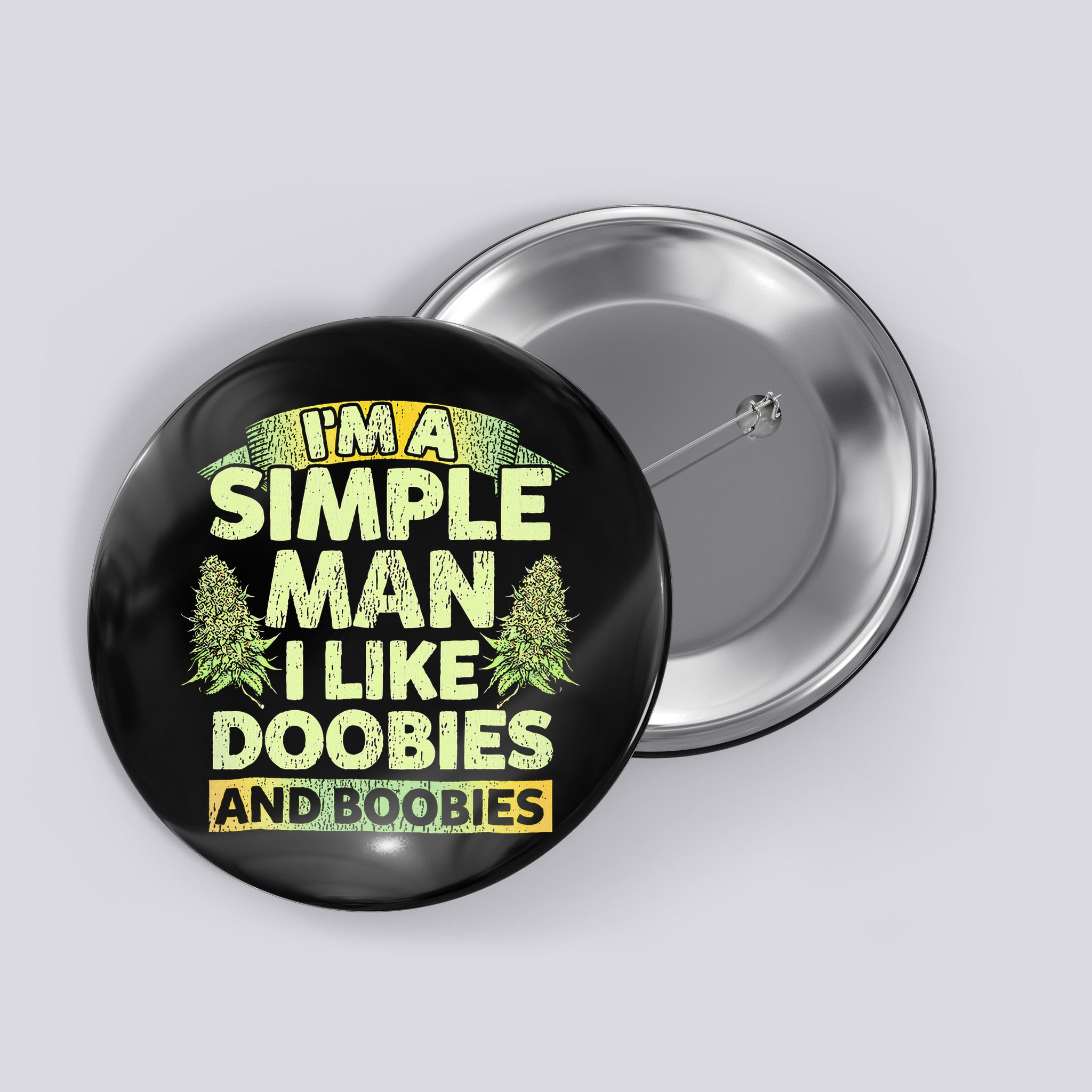 I'm A Simple Man I Like Doobies And Boobies Weed 420 Button