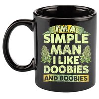 I'm A Simple Man I Like Doobies And Boobies Weed 420 11oz C Handle Ceramic Mug