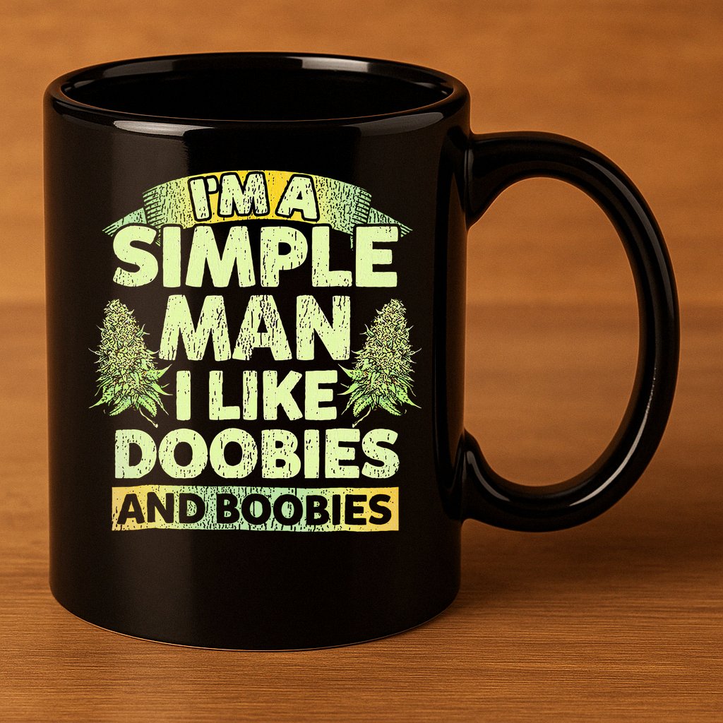 I'm A Simple Man I Like Doobies And Boobies Weed 420 11oz C Handle Ceramic Mug