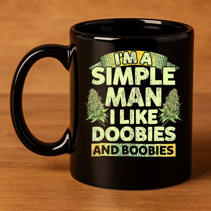 I'm A Simple Man I Like Doobies And Boobies Weed 420 11oz C Handle Ceramic Mug
