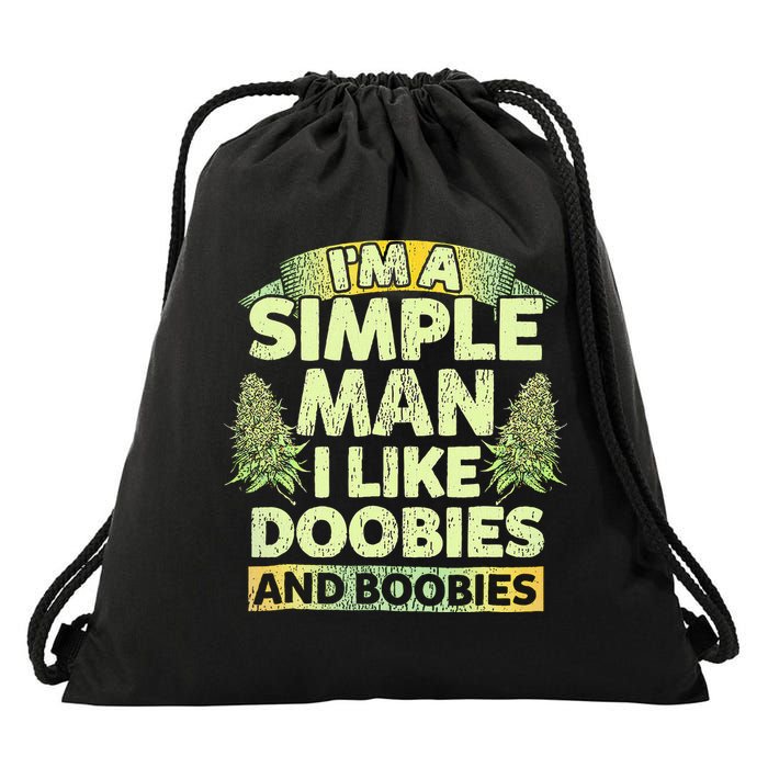 I'm A Simple Man I Like Doobies And Boobies Weed 420 Drawstring Bag